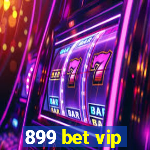 899 bet vip